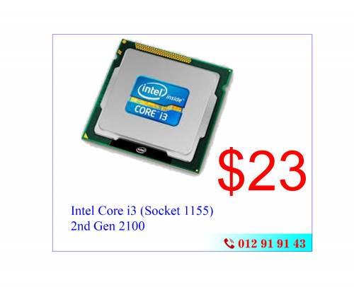 Cheap price ! CPU Intel Core i3 (1155) 2100 :$23,    G620 (1155) $11,  