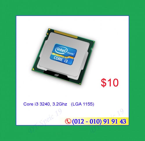 Cheap price ! CPU Intel Core i3 (1155) 3240 :$10,    G620 (1155) $7