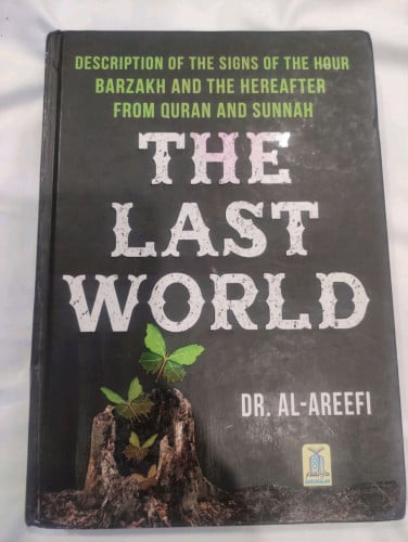 THE LAST WORLD Signs of the hour, next life. Hereafter