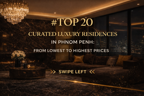 Top 20 Luxury Residences & Penthouses in Phnom Penh from $1M-$7.6M - Curated by Hoem Seiha