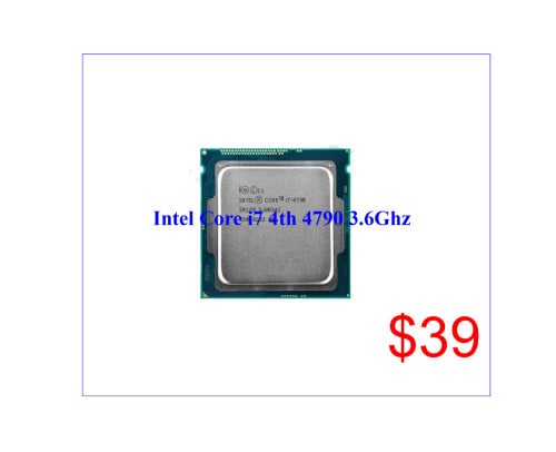 Special Price CPU for Upgrade! CPU I7 3770 3.4ghz 3rd $27    |  CPU I7 4790 4th $35   |  I5 4570 $25