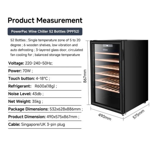 Wine Chiller is ideally suited to store 52 bottles of 0.75 litre Bordeaux style wine bottles.