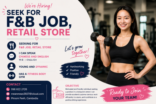Looking for hospitality job: F&B (restaurant, retail shop, hotel, sales) - Speak Chinese, English (basic), Khmer native